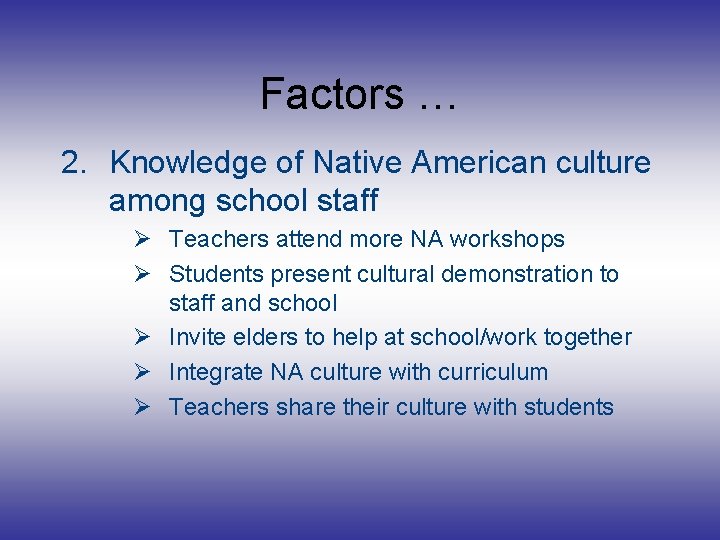 Factors … 2. Knowledge of Native American culture among school staff Ø Teachers attend