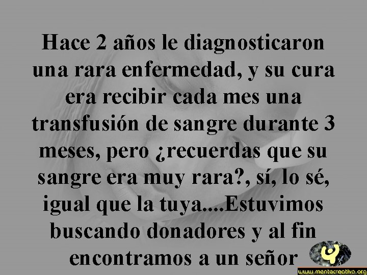 Hace 2 años le diagnosticaron una rara enfermedad, y su cura era recibir cada