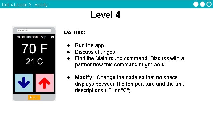 Unit 4 Lesson 2 - Activity Level 4 Do This: ● Run the app.