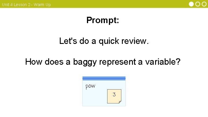 Unit 4 Lesson 2 - Warm Up Prompt: Let's do a quick review. How