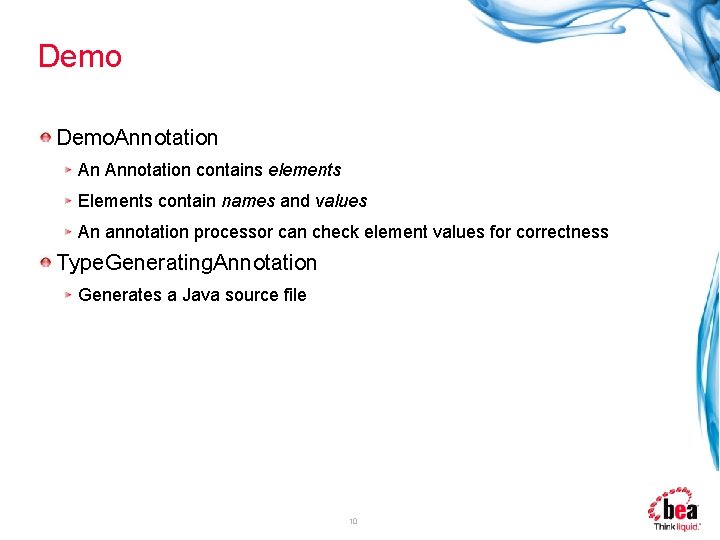 Demo. Annotation An Annotation contains elements Elements contain names and values An annotation processor