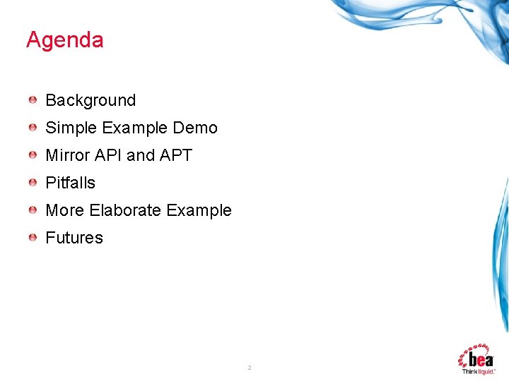 Agenda Background Simple Example Demo Mirror API and APT Pitfalls More Elaborate Example Futures