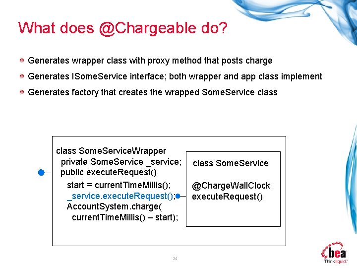 What does @Chargeable do? Generates wrapper class with proxy method that posts charge Generates