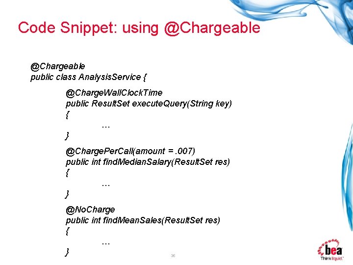 Code Snippet: using @Chargeable public class Analysis. Service { @Charge. Wall. Clock. Time public