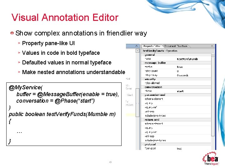 Visual Annotation Editor Show complex annotations in friendlier way Property pane-like UI Values in