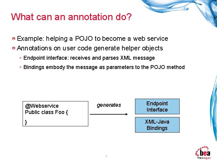 What can an annotation do? Example: helping a POJO to become a web service