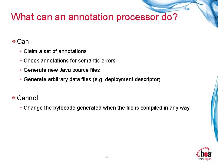 What can an annotation processor do? Can Claim a set of annotations Check annotations