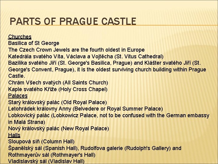 PARTS OF PRAGUE CASTLE Churches Basilica of St George The Czech Crown Jewels are