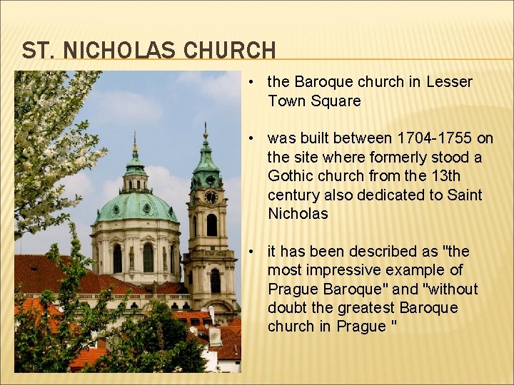 ST. NICHOLAS CHURCH • the Baroque church in Lesser Town Square • was built