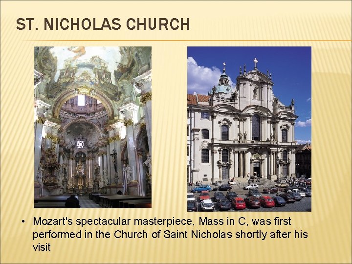 ST. NICHOLAS CHURCH • Mozart's spectacular masterpiece, Mass in C, was first performed in