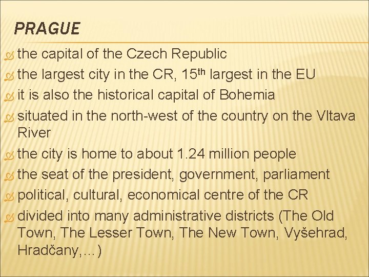PRAGUE the capital of the Czech Republic the largest city in the CR, 15
