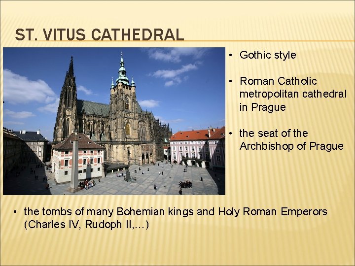 ST. VITUS CATHEDRAL • Gothic style • Roman Catholic metropolitan cathedral in Prague •