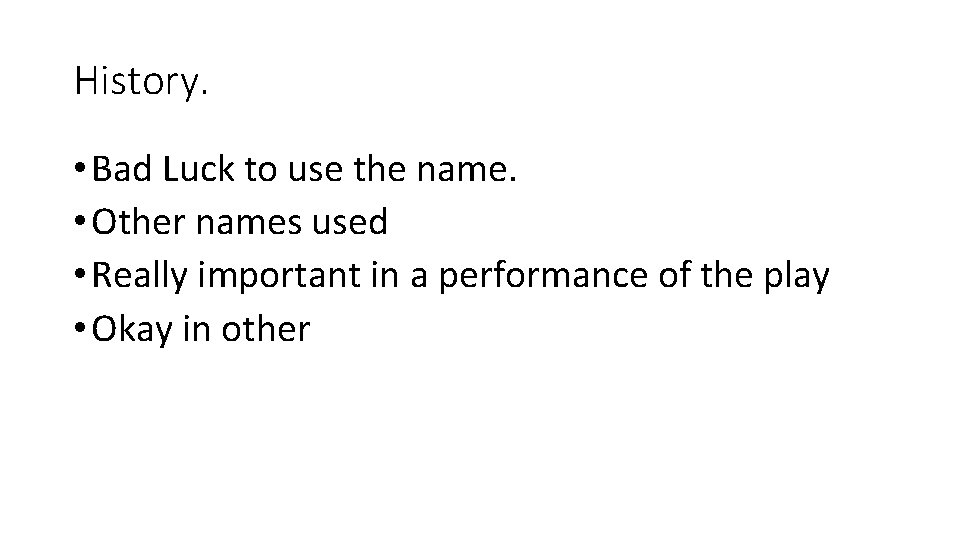 History. • Bad Luck to use the name. • Other names used • Really
