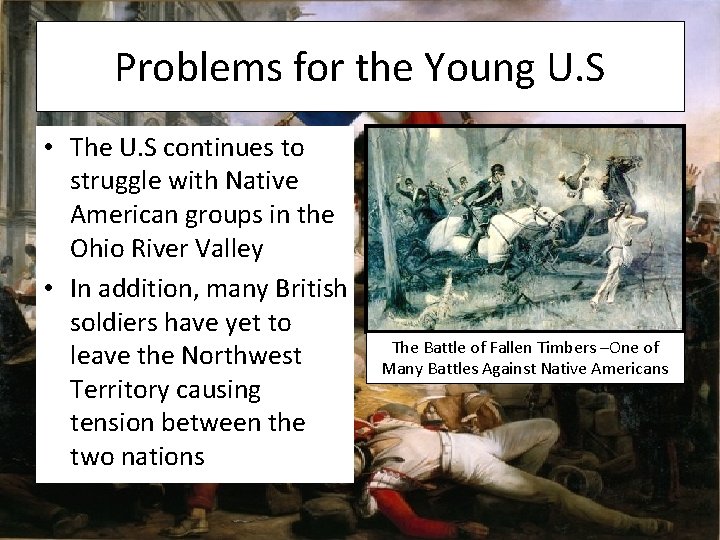Problems for the Young U. S • The U. S continues to struggle with