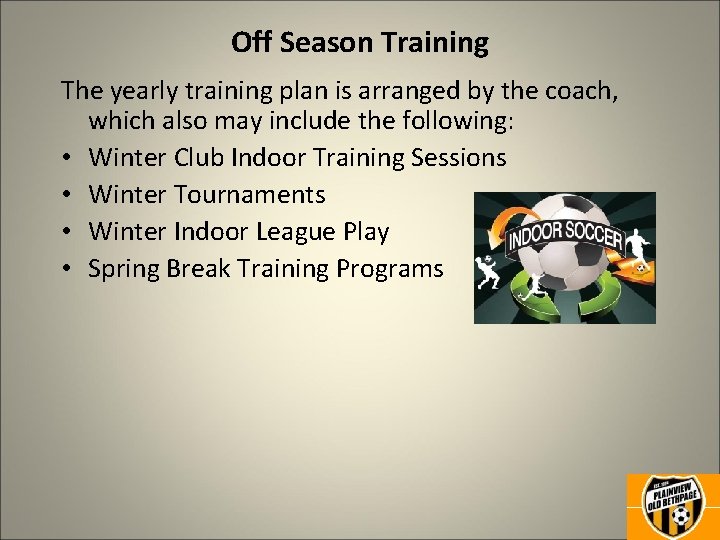 Off Season Training The yearly training plan is arranged by the coach, which also