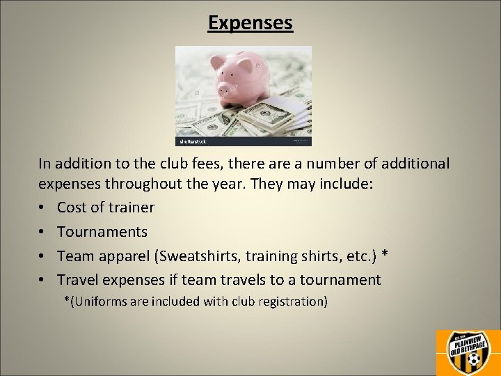 Expenses In addition to the club fees, there a number of additional expenses throughout