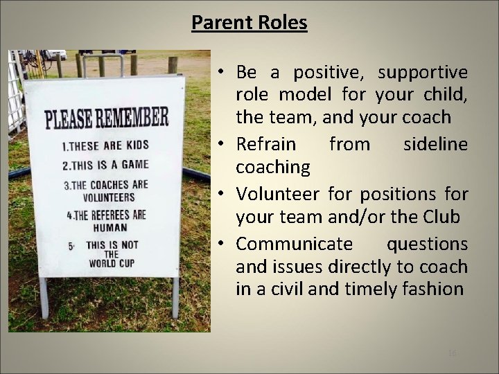 Parent Roles • Be a positive, supportive role model for your child, the team,