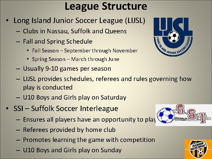 League Structure • Long Island Junior Soccer League (LIJSL) – Clubs in Nassau, Suffolk