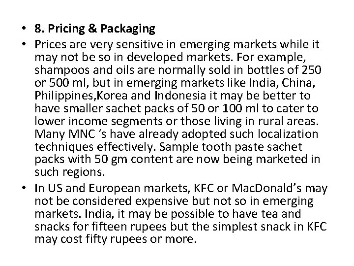  • 8. Pricing & Packaging • Prices are very sensitive in emerging markets