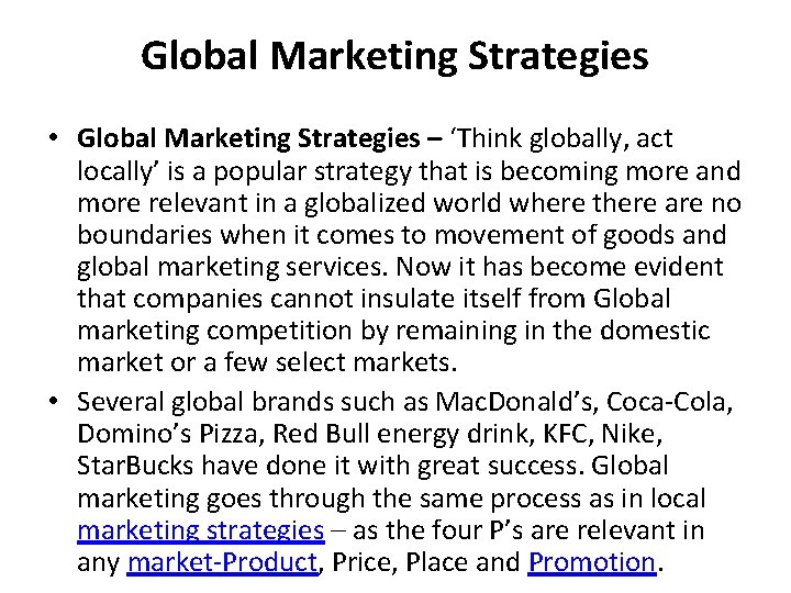 Global Marketing Strategies • Global Marketing Strategies – ‘Think globally, act locally’ is a