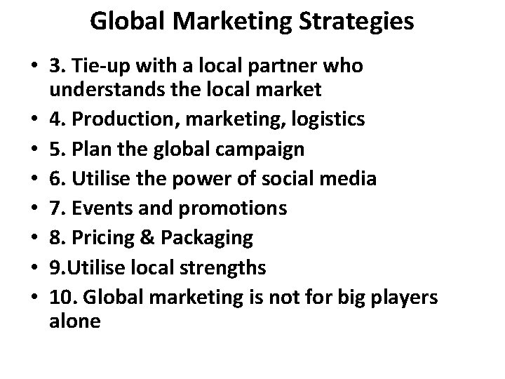 Global Marketing Strategies • 3. Tie-up with a local partner who understands the local