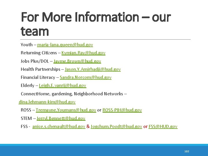 For More Information – our team Youth – maria-lana. queen@hud. gov Returning Citizens –