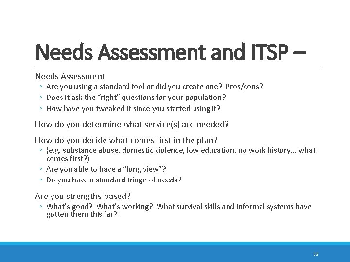 Needs Assessment and ITSP – Needs Assessment ◦ Are you using a standard tool