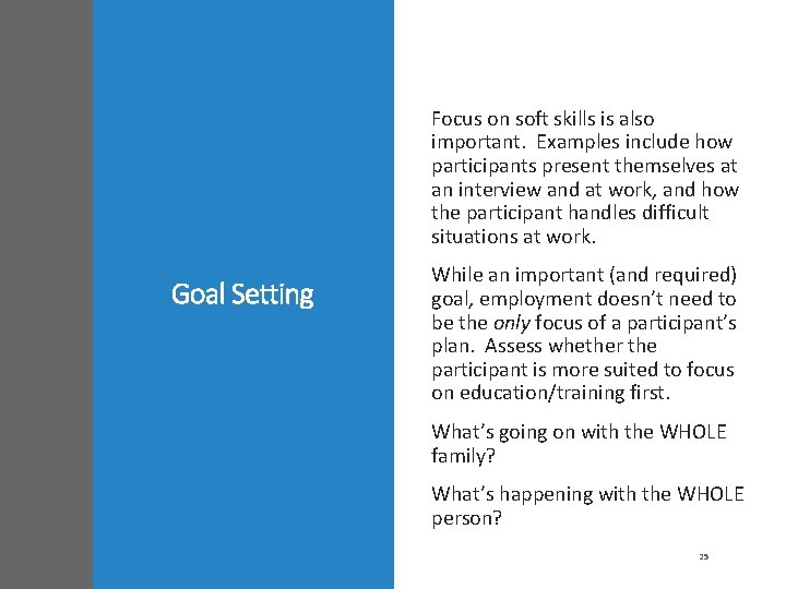 Focus on soft skills is also important. Examples include how participants present themselves at