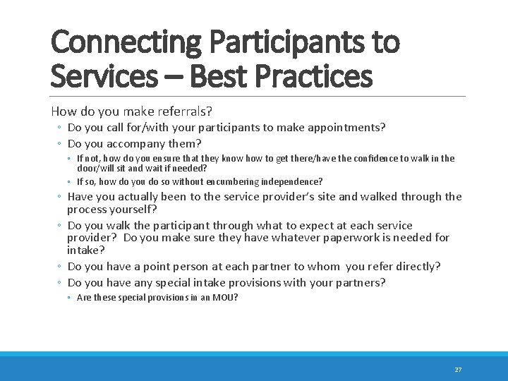Connecting Participants to Services – Best Practices How do you make referrals? ◦ Do
