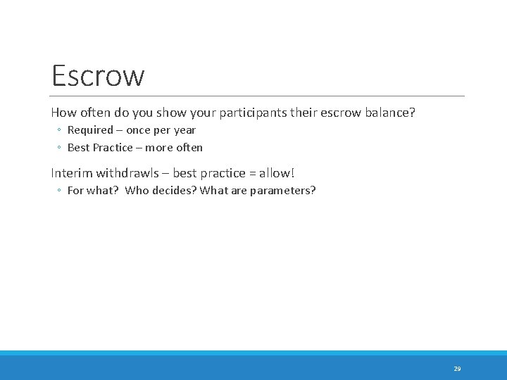 Escrow How often do you show your participants their escrow balance? ◦ Required –
