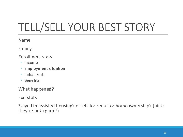 TELL/SELL YOUR BEST STORY Name Family Enrollment stats ◦ ◦ Income Employment situation Initial
