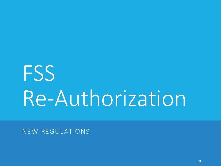 FSS Re-Authorization NEW REGULATIONS 38 