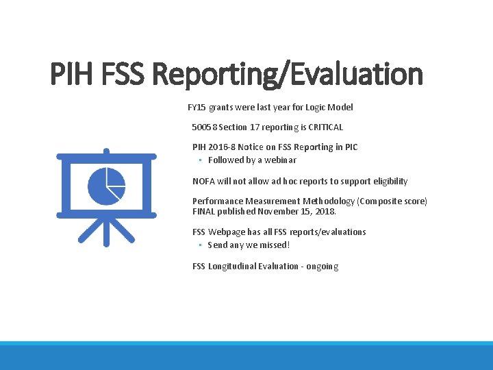 PIH FSS Reporting/Evaluation FY 15 grants were last year for Logic Model 50058 Section
