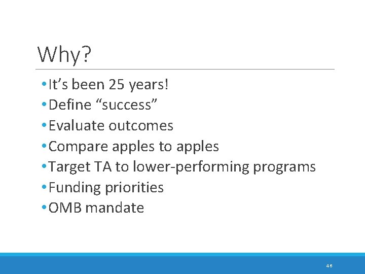 Why? • It’s been 25 years! • Define “success” • Evaluate outcomes • Compare