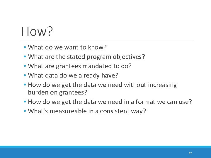 How? • What do we want to know? • What are the stated program
