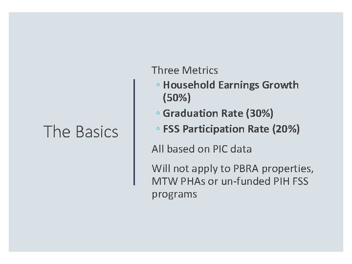 The Basics Three Metrics ◦ Household Earnings Growth (50%) ◦ Graduation Rate (30%) ◦