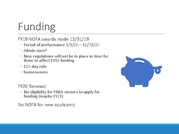 Funding FY 19 NOFA awards made 12/31/19 ◦ Period of performance 1/1/20 – 12/31/20