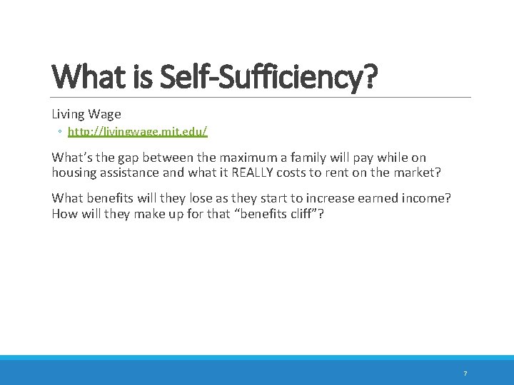 What is Self-Sufficiency? Living Wage ◦ http: //livingwage. mit. edu/ What’s the gap between