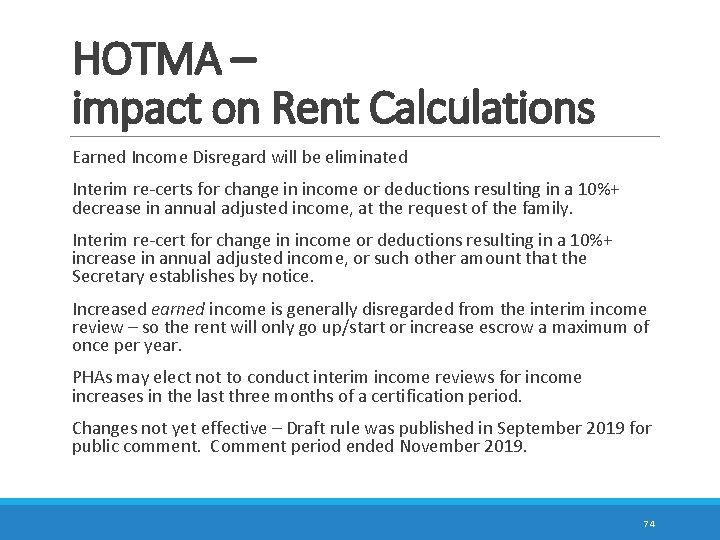 HOTMA – impact on Rent Calculations Earned Income Disregard will be eliminated Interim re-certs