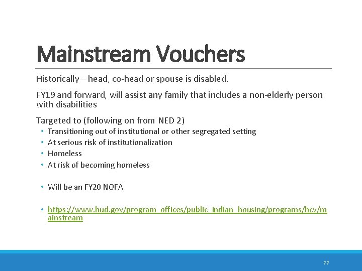 Mainstream Vouchers Historically – head, co-head or spouse is disabled. FY 19 and forward,