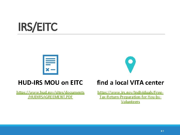 IRS/EITC HUD-IRS MOU on EITC find a local VITA center https: //www. hud. gov/sites/documents