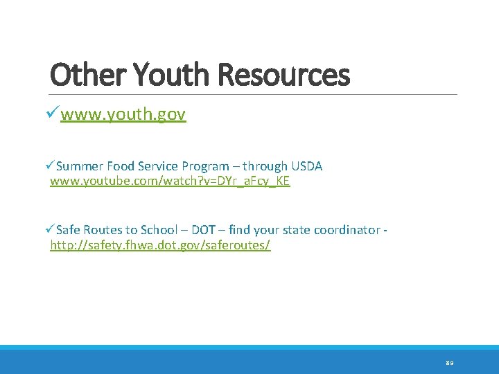 Other Youth Resources üwww. youth. gov üSummer Food Service Program – through USDA www.