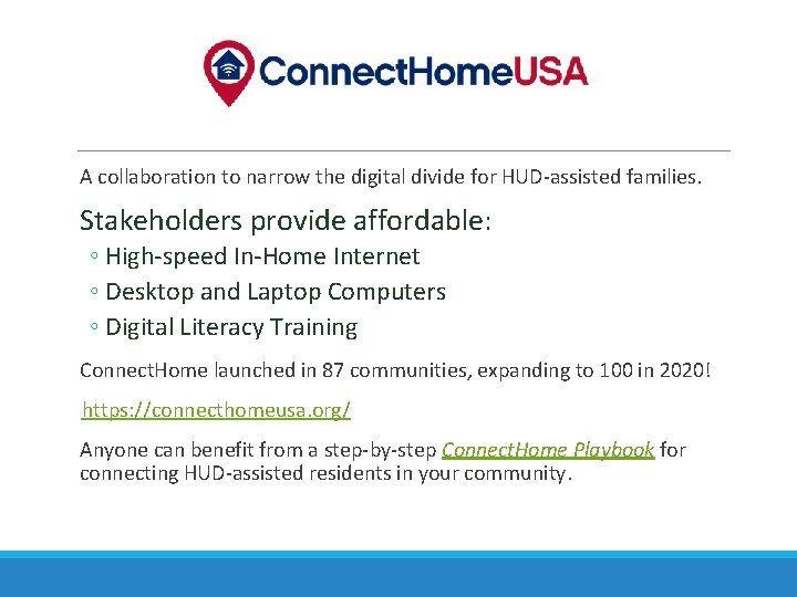 A collaboration to narrow the digital divide for HUD-assisted families. Stakeholders provide affordable: ◦