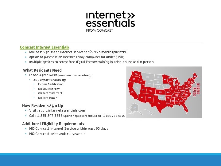 Comcast Internet Essentials ◦ low-cost high-speed internet service for $9. 95 a month (plus