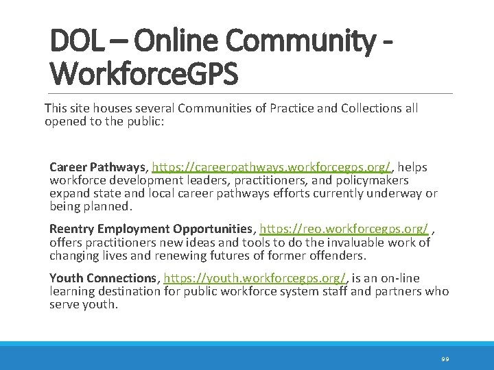 DOL – Online Community Workforce. GPS This site houses several Communities of Practice and