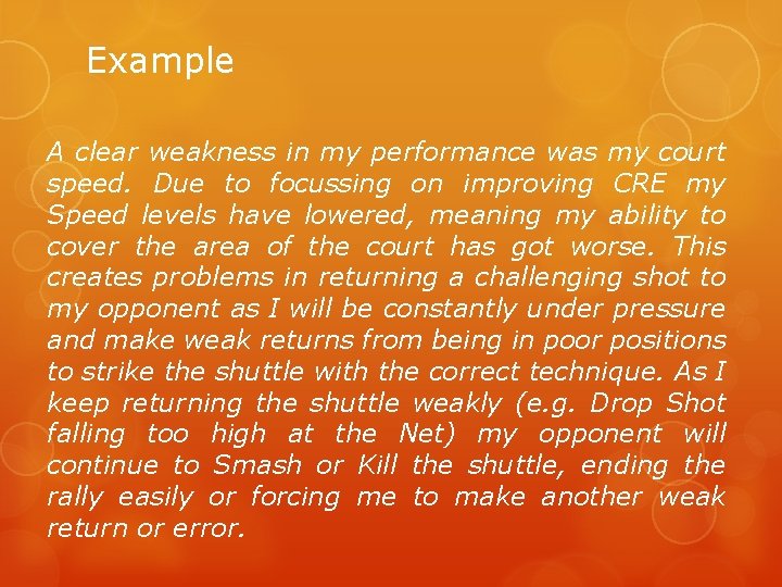 Example A clear weakness in my performance was my court speed. Due to focussing