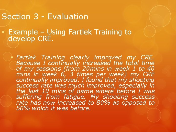 Section 3 - Evaluation § Example – Using Fartlek Training to develop CRE. §