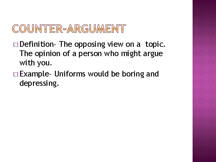 � Definition- The opposing view on a topic. The opinion of a person who
