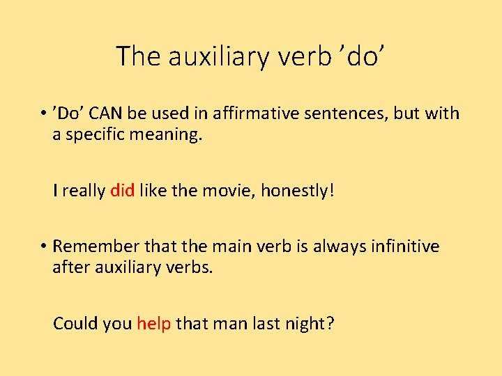 The auxiliary verb ’do’ • ’Do’ CAN be used in affirmative sentences, but with