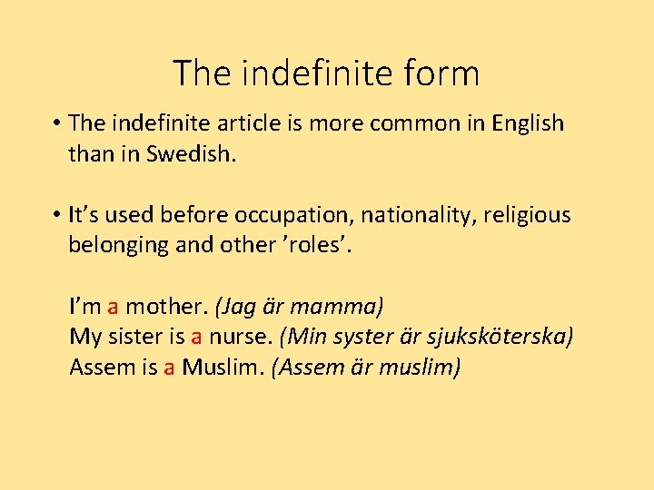 The indefinite form • The indefinite article is more common in English than in